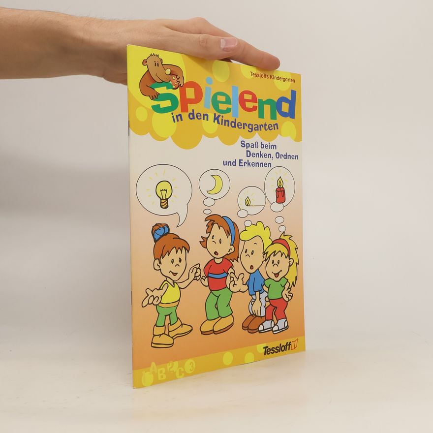 Autorenkollektiv Tessloffs Kindergarten: Spielend in den Kindergarten. Spaß beim Denken, Ordnen und Erkennen.