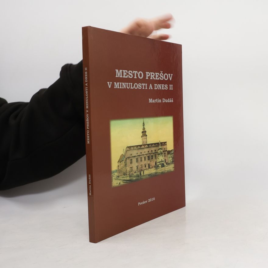 Martin Dudáš Mesto Prešov v minulosti a dnes II