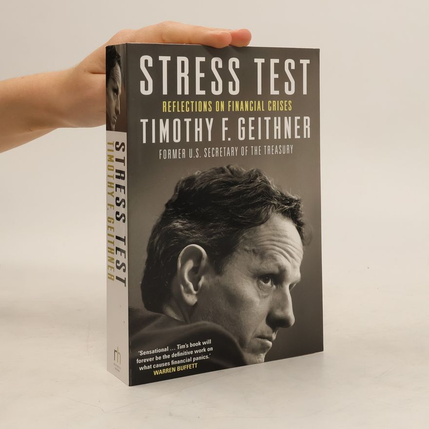 Timothy F. Geithner Stress test: reflections on financial crises