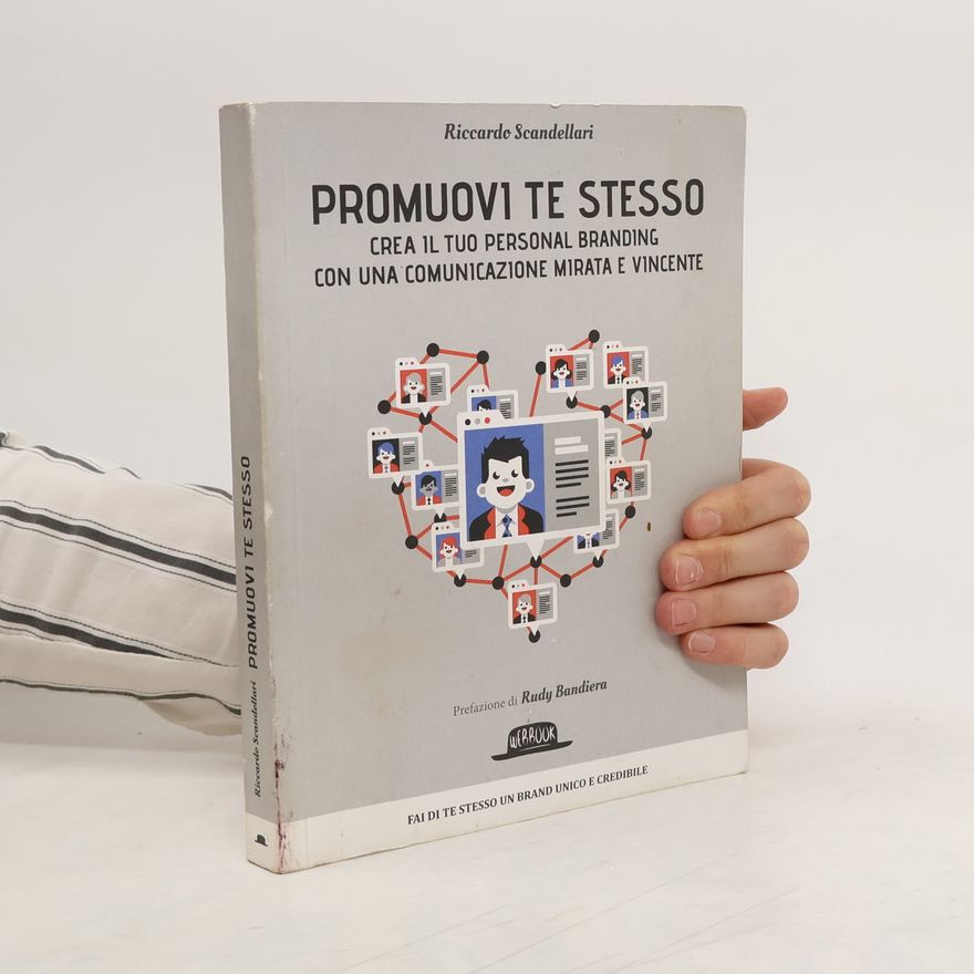 Rudy Bandiera Promuovi te stesso. Crea il tuo personal branding con una comunicazione mirata e vincente