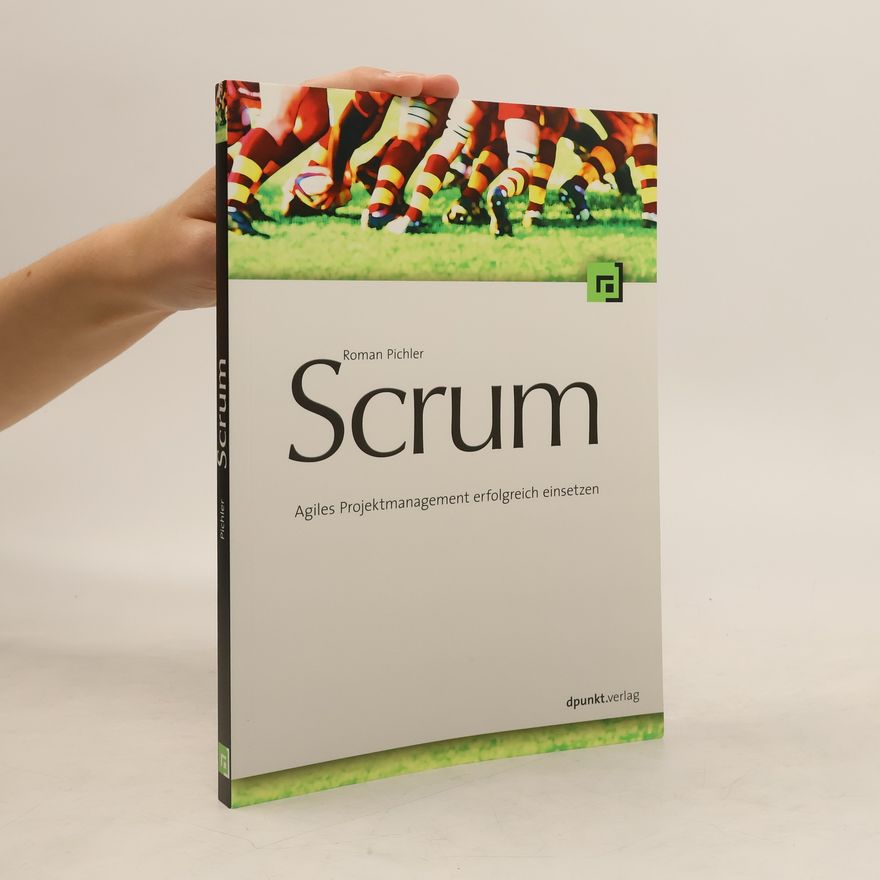 Roman Pichler Scrum - agiles Projektmanagement erfolgreich einsetzen