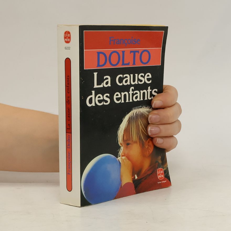 Françoise Dolto Le Livre de Poche: La cause des enfants - Texte intégral