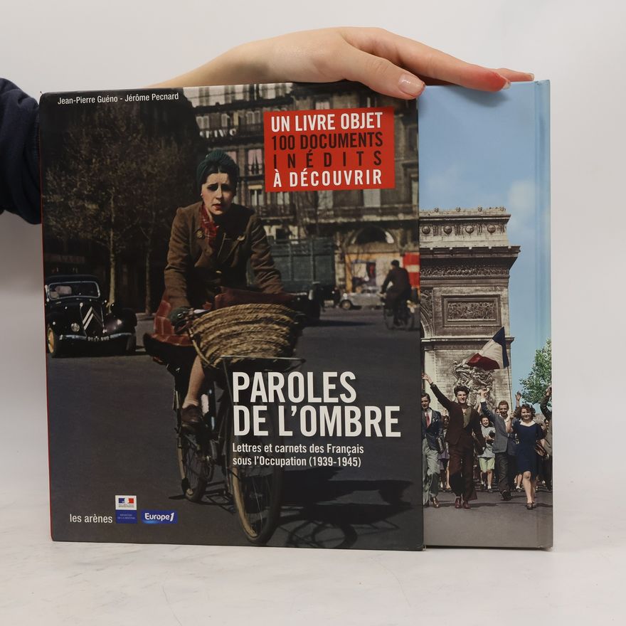 Jean-Pierre Guéno Paroles de l'ombre - 1: Lettres et carnets des Français sous l'Occupation (1939-1945)