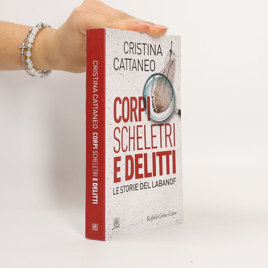 Cristina Cattaneo Corpi, scheletri e delitti. Le storie del Labanof
