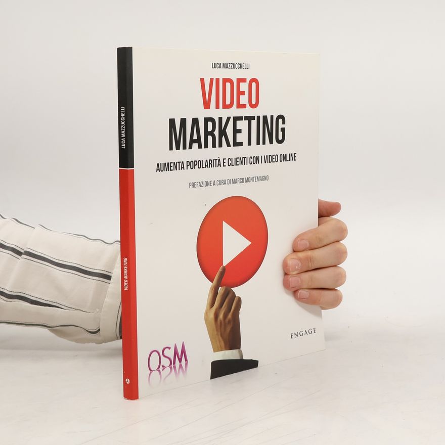 Marco Montemagno Video marketing. Aumenta popolarità e clienti con i video online