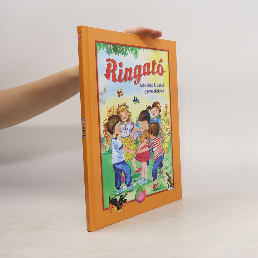 Collectif d'auteurs Ringató. Mondókák, dalok gyermekeknek