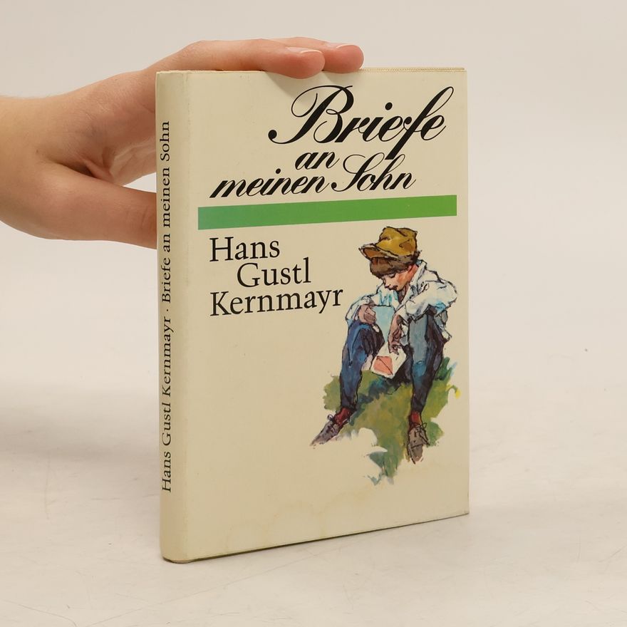 Hans Gustl Kernmayr Briefe an meinen Sohn