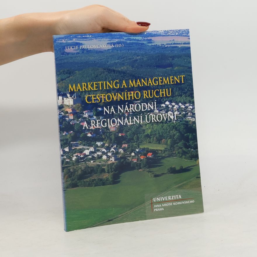 Lucie Paulovčáková Marketing a management cestovního ruchu - na národní a regionální úrovni