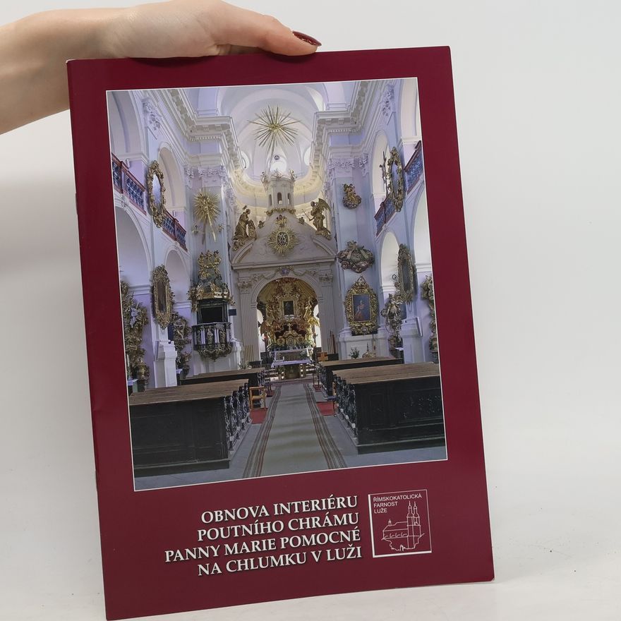 Zárubová Anna Obnova interiéru poutního chrámu Panny Marie Pomocné na Chlumku v Luži