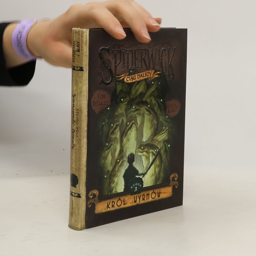 Tony DiTerlizzi Kroniki Spiderwick. Ciąg dalszy. Król wyrmów. Księga 3