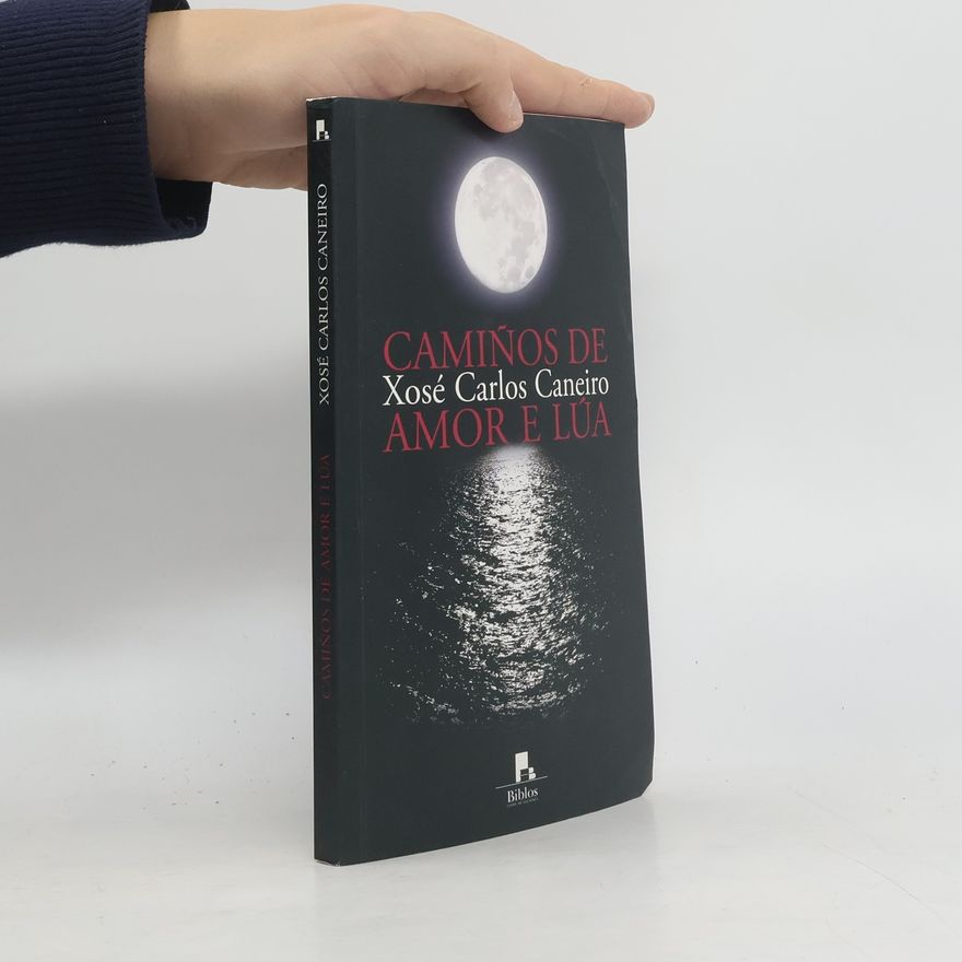 Xosé Carlos Caneiro Camiños de amor e lúa