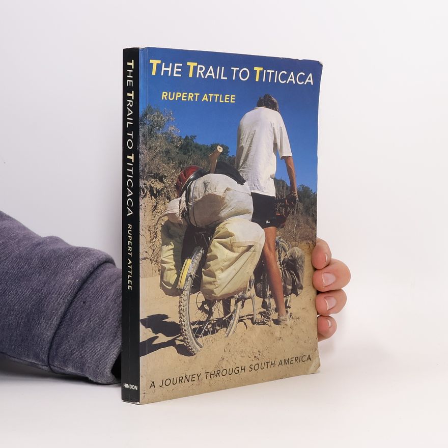 Rupert Attlee The Trail to Titicaca