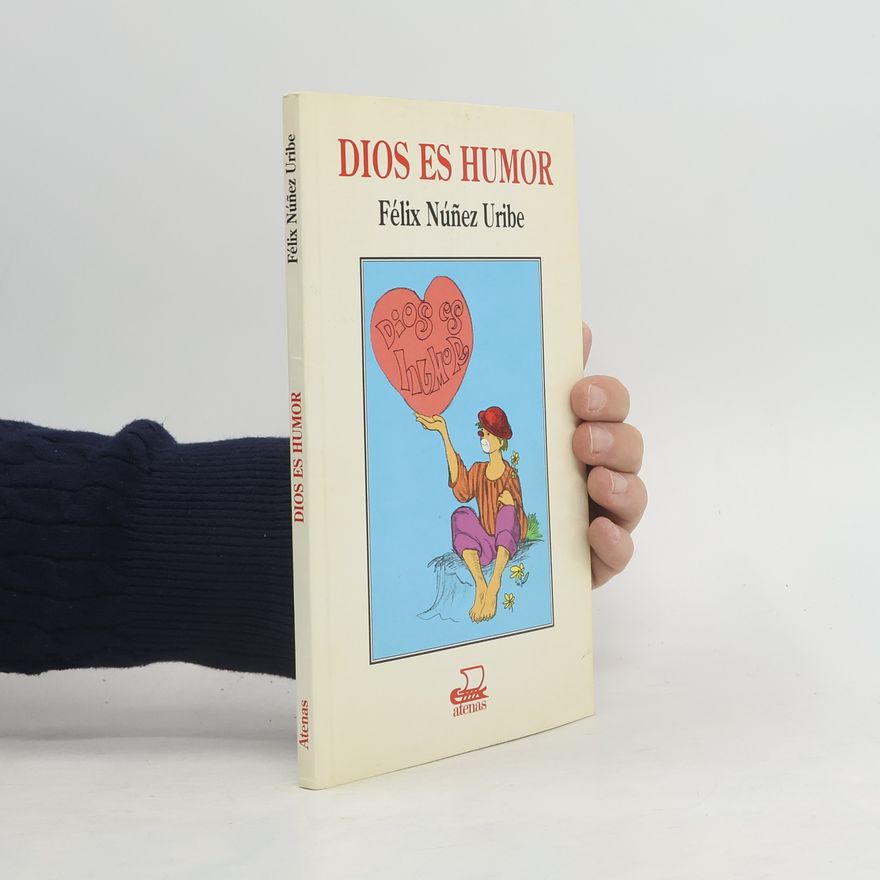 Félix Núñez Uribe Dios Es Humor
