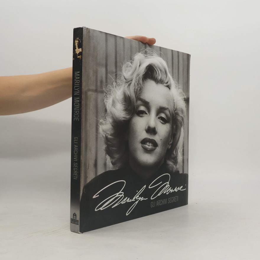 Cindy De La Hoz Marilyn Monroe. Gli archivi segreti