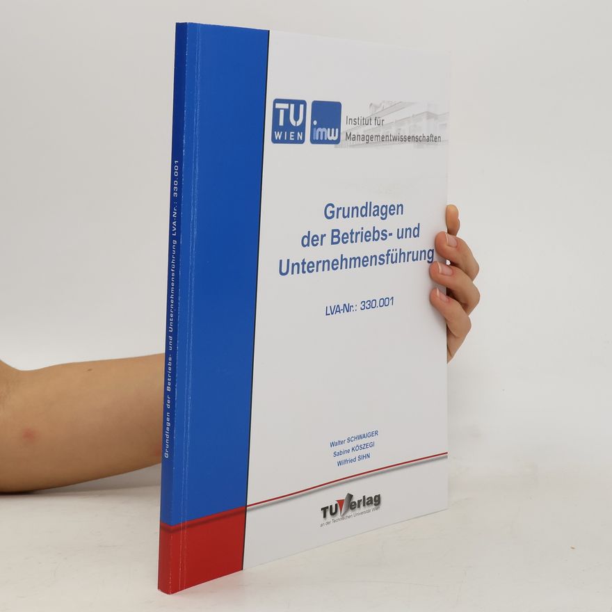 Walter S. A. Schwaiger Grundlagen der Betriebs- und Unternehmensführung