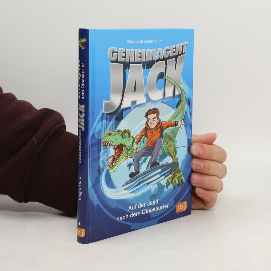 Elizabeth Singer Hunt Geheimagent Jack - auf der Jagd nach dem Dinosaurier