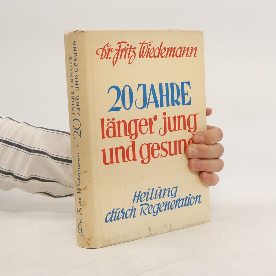Fritz Wiedemann 20 Jahre länger jung und gesund