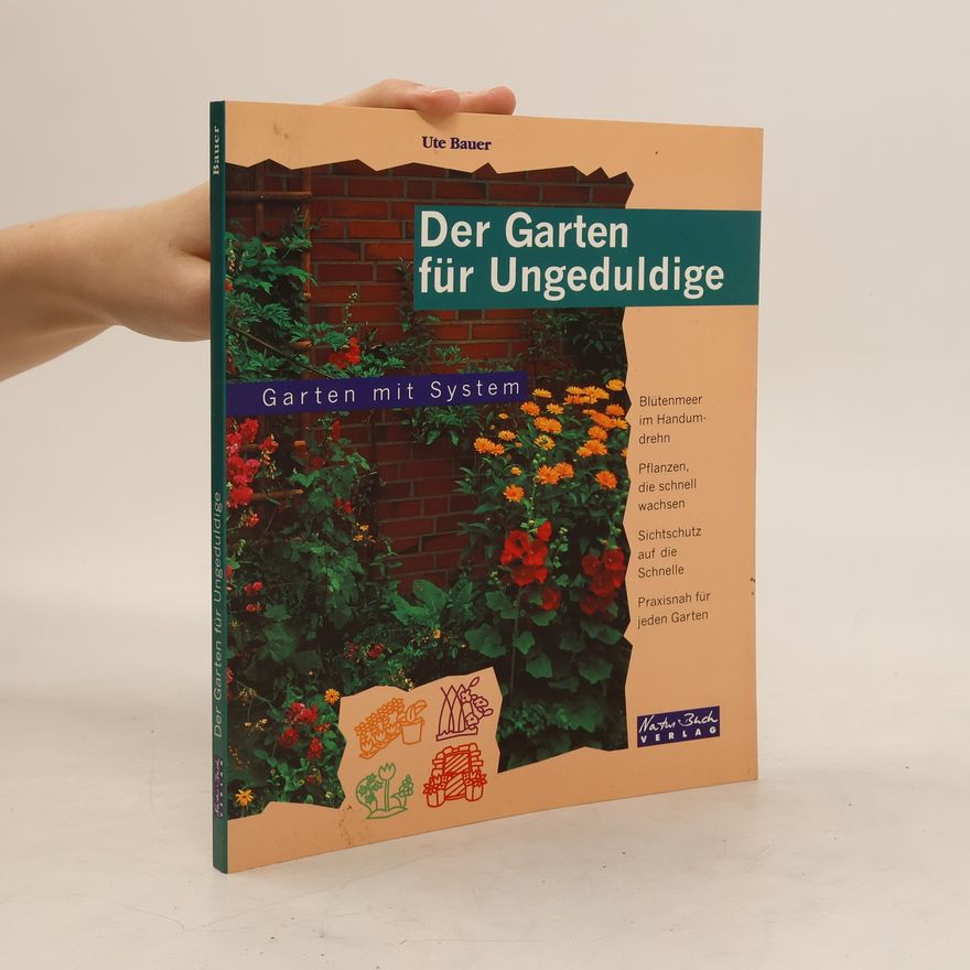 Ute Bauer Der Garten für Ungeduldige