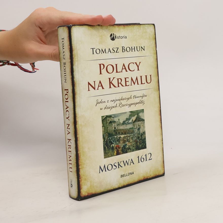 Tomasz Bohun Polacy na Kremlu. Moskwa 1612