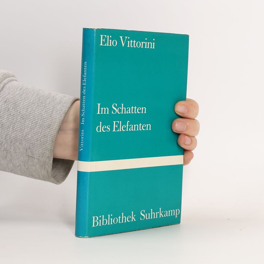 Elio Vittorini Im Schatten des Elefanten