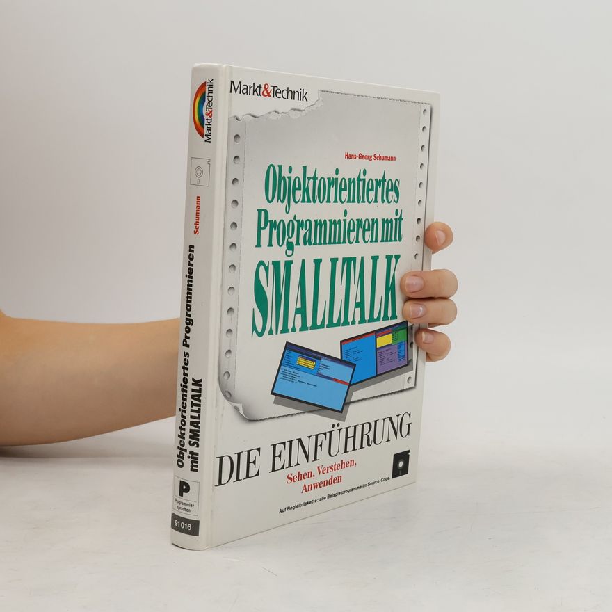 Hans-Georg Schumann Objektorientiertes Programmieren mit SMALLTALK
