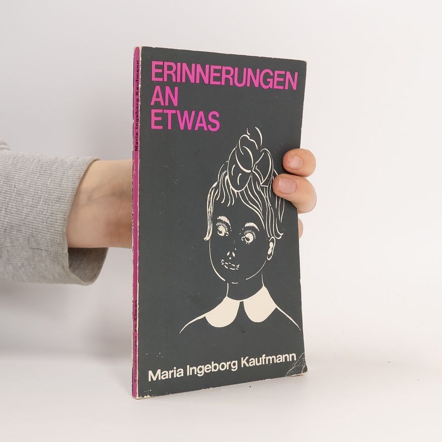 Maria Ingeborg Kaufmann Erinnerungen an etwas