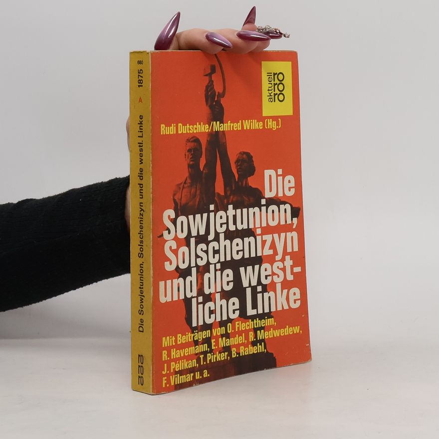 Rudi Dutschke Die Sowjetunion, Solschenizyn und die westliche Linke