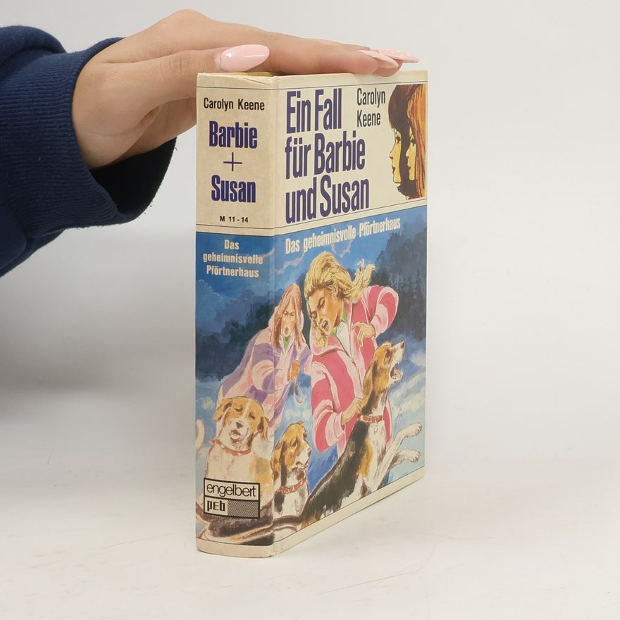 Carolyn Keene Ein Fall für Barbie und Susan. Das geheimnisvolle Pförtnerhaus.