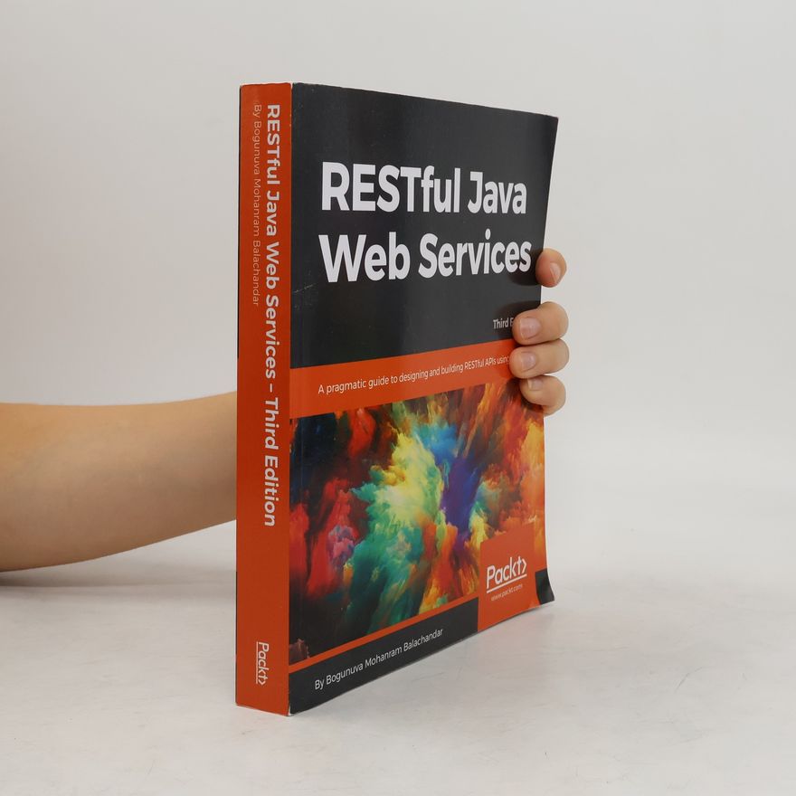 Bogunuva Mohanram Balachandar RESTful Java Web Services - Third Edition