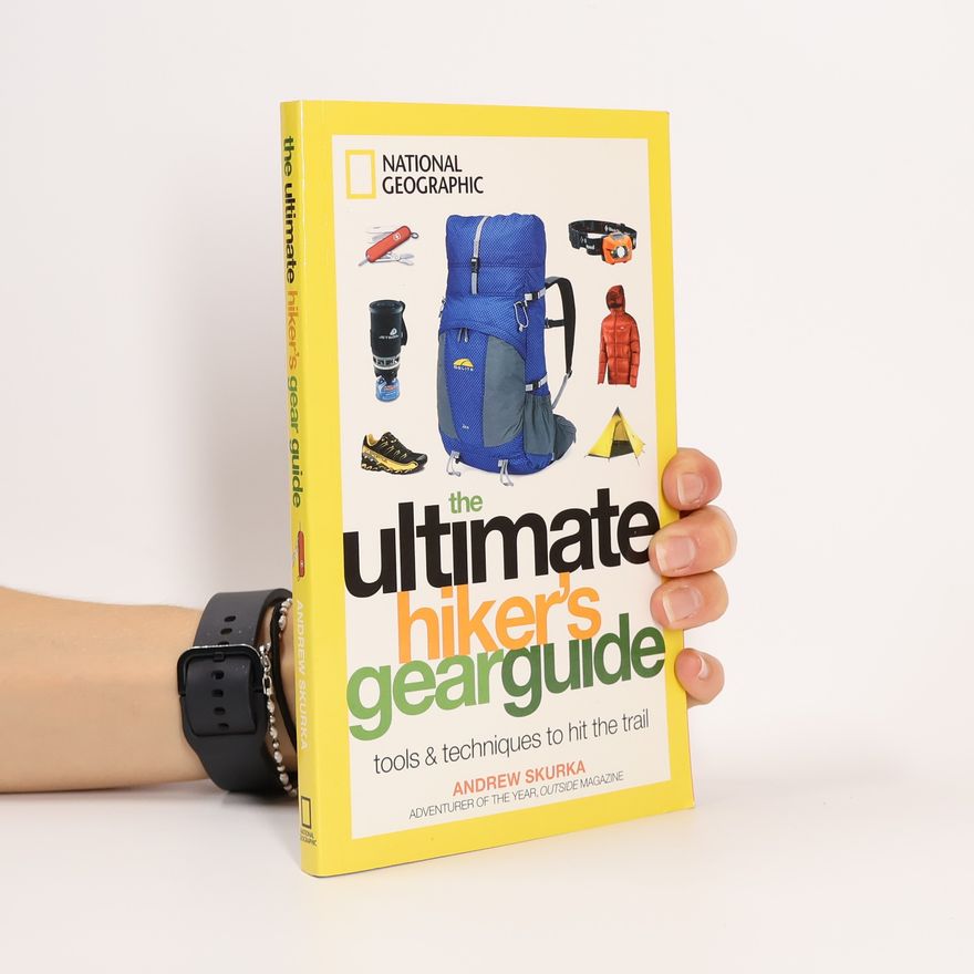 Andrew Skurka The Ultimate Hiker's Gear Guide