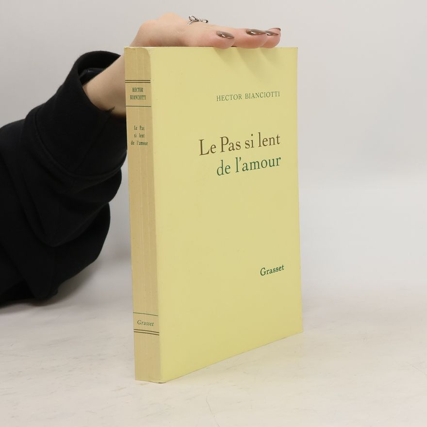Hector Bianciotti Le pas si lent de l'amour