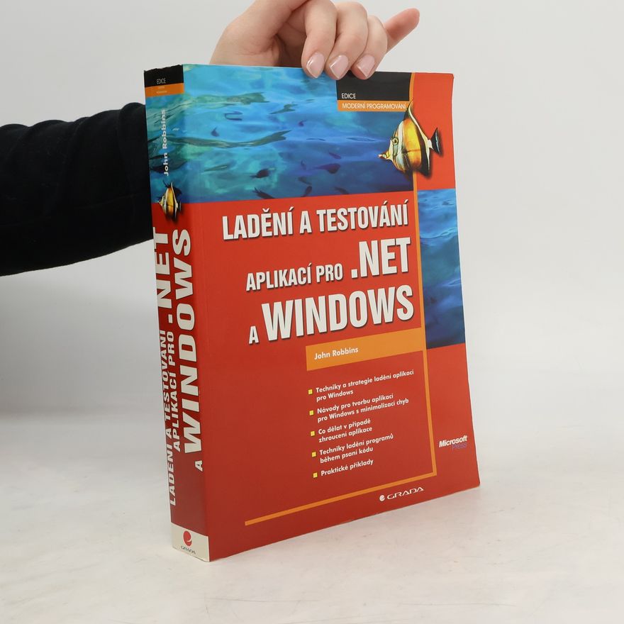 John Robbins Ladění a testování aplikací pro .NET a Windows