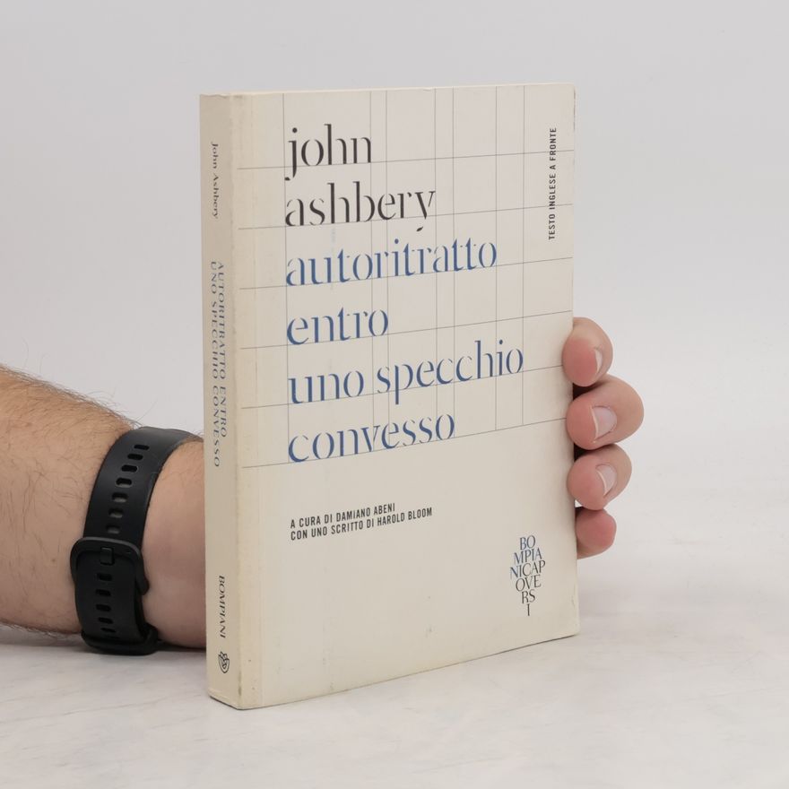 John Ashbery Autoritratto entro uno specchio convesso. Testo inglese a fronte