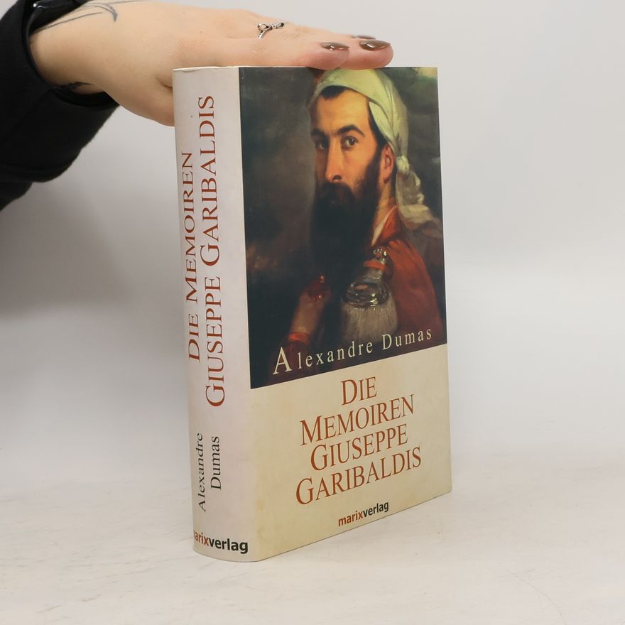 Giuseppe Garibaldi Die Memoiren Giuseppe Garibaldis