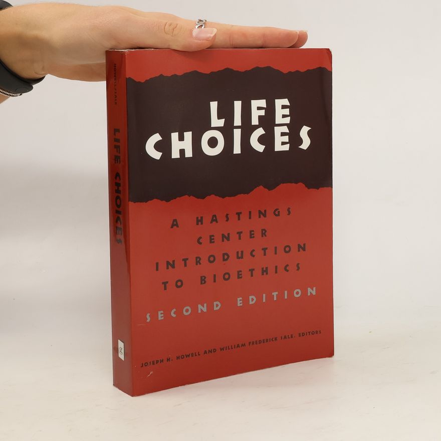Joseph H. Howell Hastings Center Studies in Ethics: Life Choices