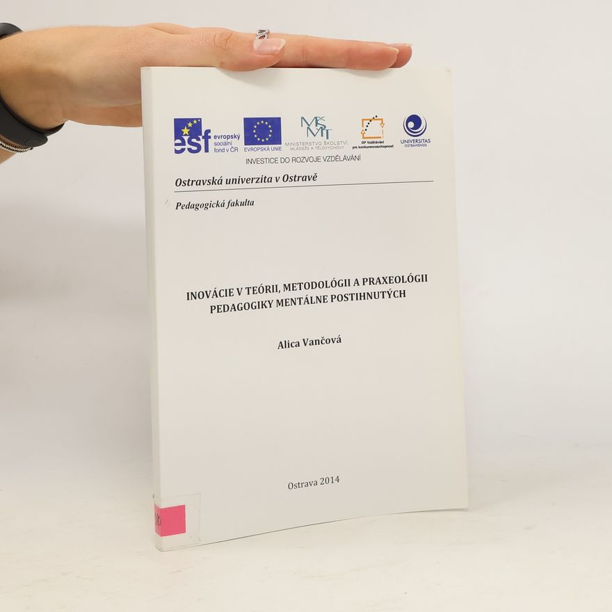 Alica Vančová Inovácie v teórii, metodológii a praxeológii pedagogiky mentálne postihnutých