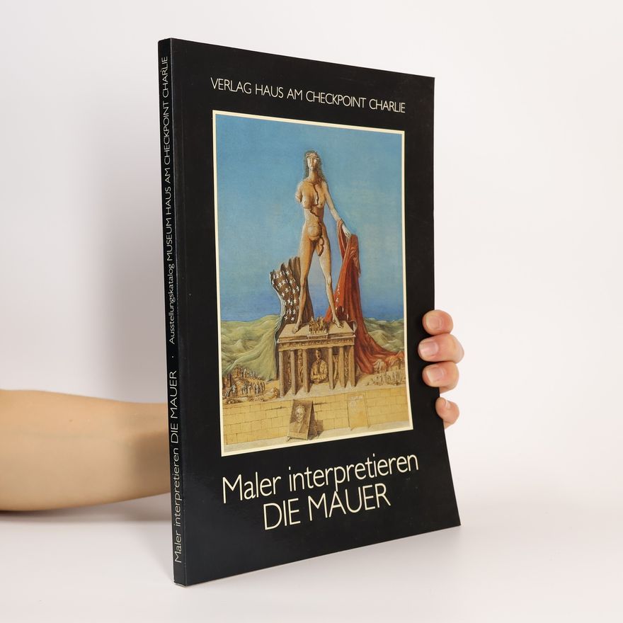 Rainer Hildebrandt Maler interpretieren die Mauer