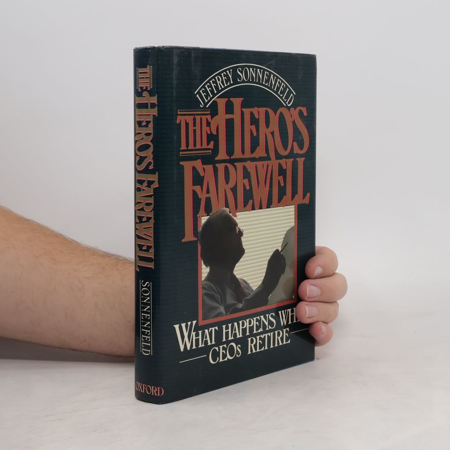 Jeffrey A. Sonnenfeld The Hero's Farewell