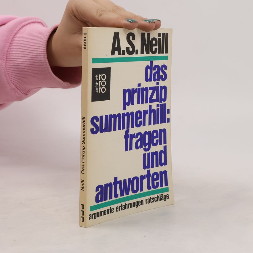 Alexander Sutherland Neill Das Prinzip Summerhill, Fragen und Antworten