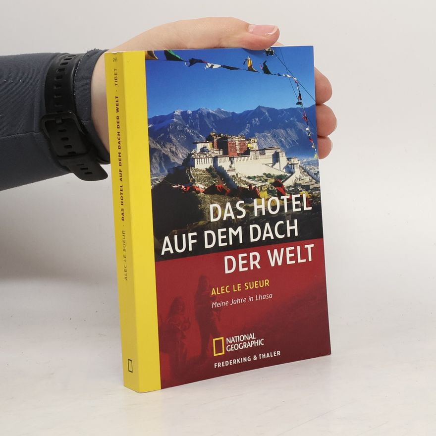 Alec Le Sueur Das Hotel auf dem Dach der Welt