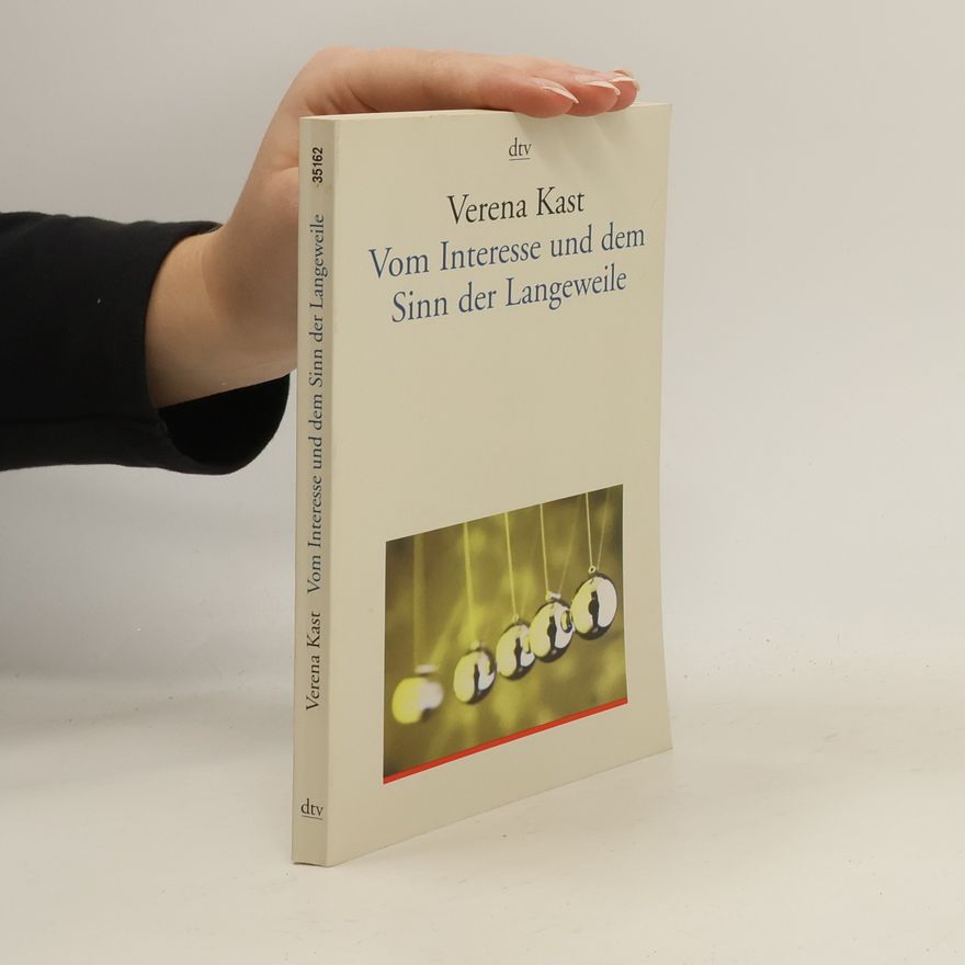 Verena Kast Vom Interesse und dem Sinn der Langeweile