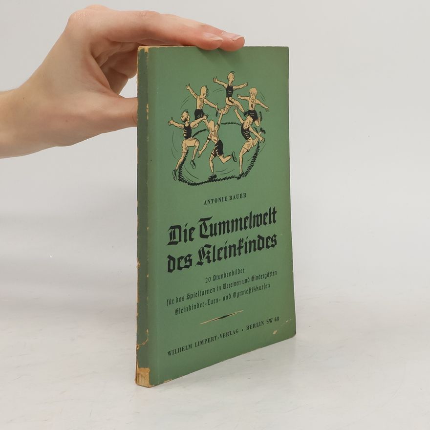 Antonie Bauer Die Tummelwelt des Kleinfindes