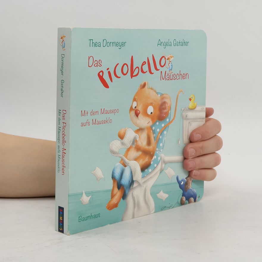 Thea Dormeyer Das Picobello-Mäuschen - Mit dem Mäusepo aufs Mäuseklo (Pappbilderbuch)