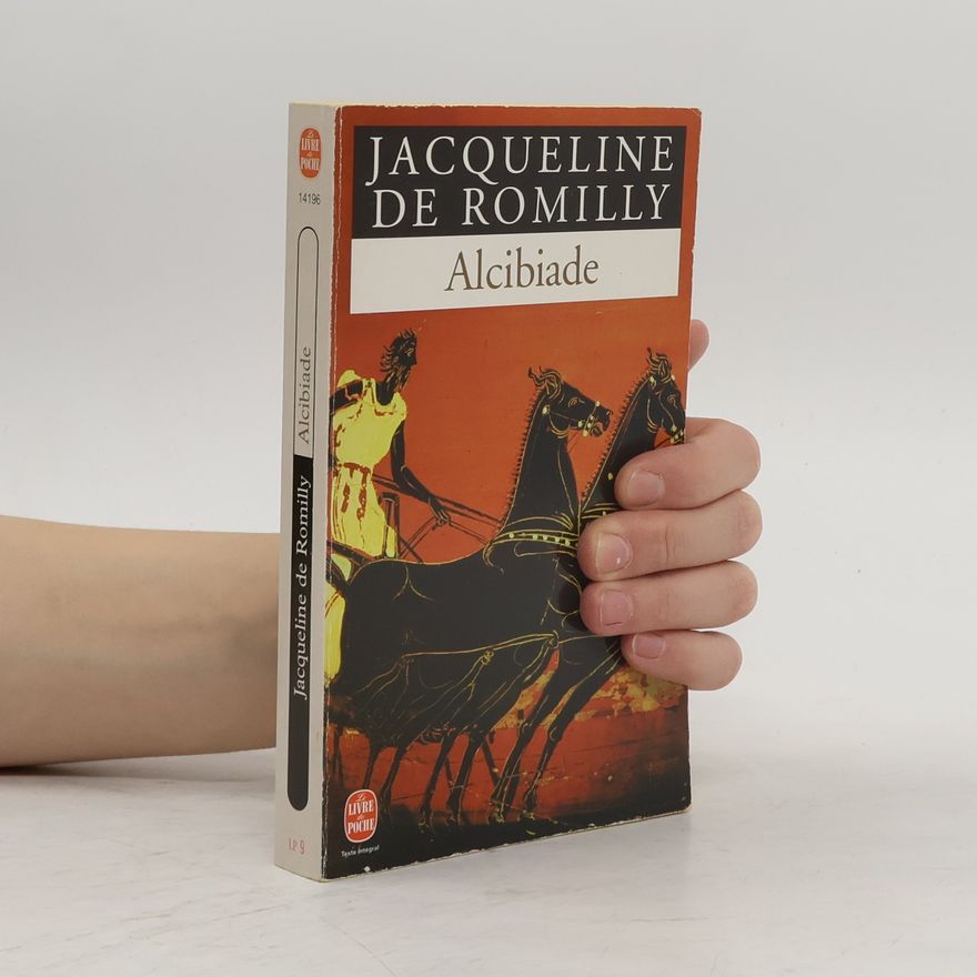 Jacqueline de Romilly Alcibiade ou Les dangers de l'ambition