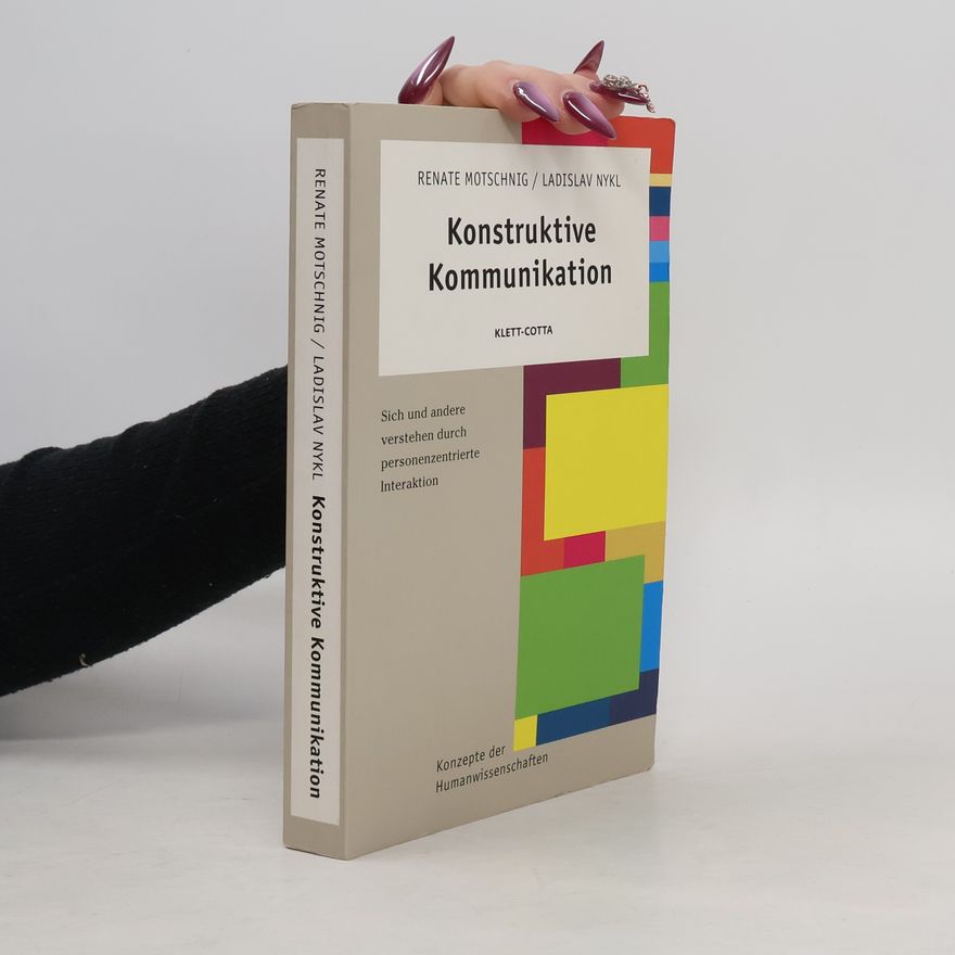 Renate Motschnig Konstruktive Kommunikation: sich und andere verstehen durch personenzentrierte Interaktion