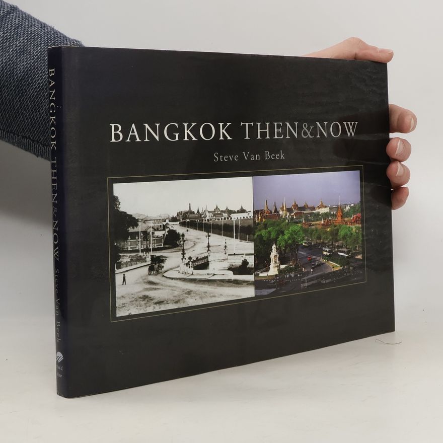 Beek Steve van Bangkok Then & Now