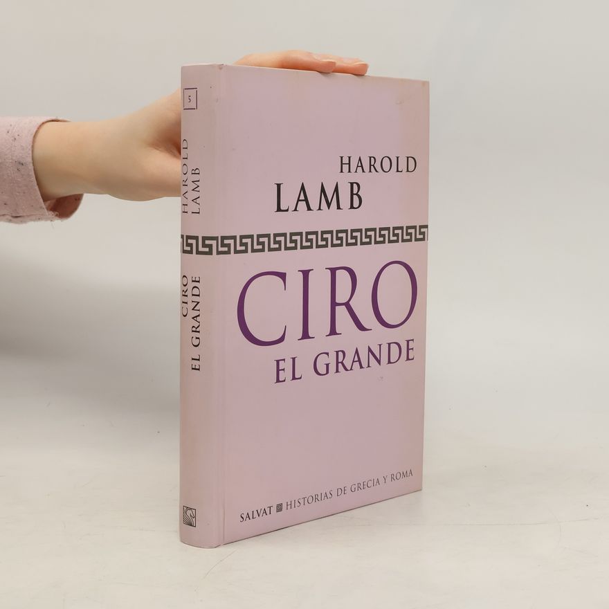 Harold Lamb Historias de Grecia y Roma - 5: Ciro el Grande