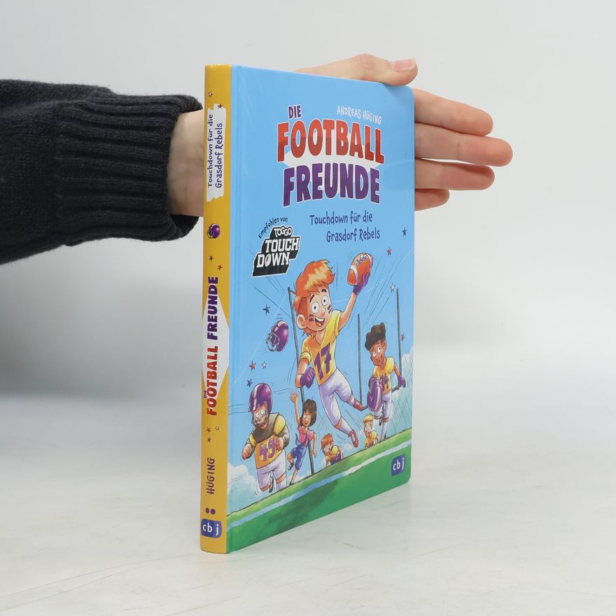 Andreas Hüging Die Football-Freunde - Touchdown für die Grasdorf Rebels