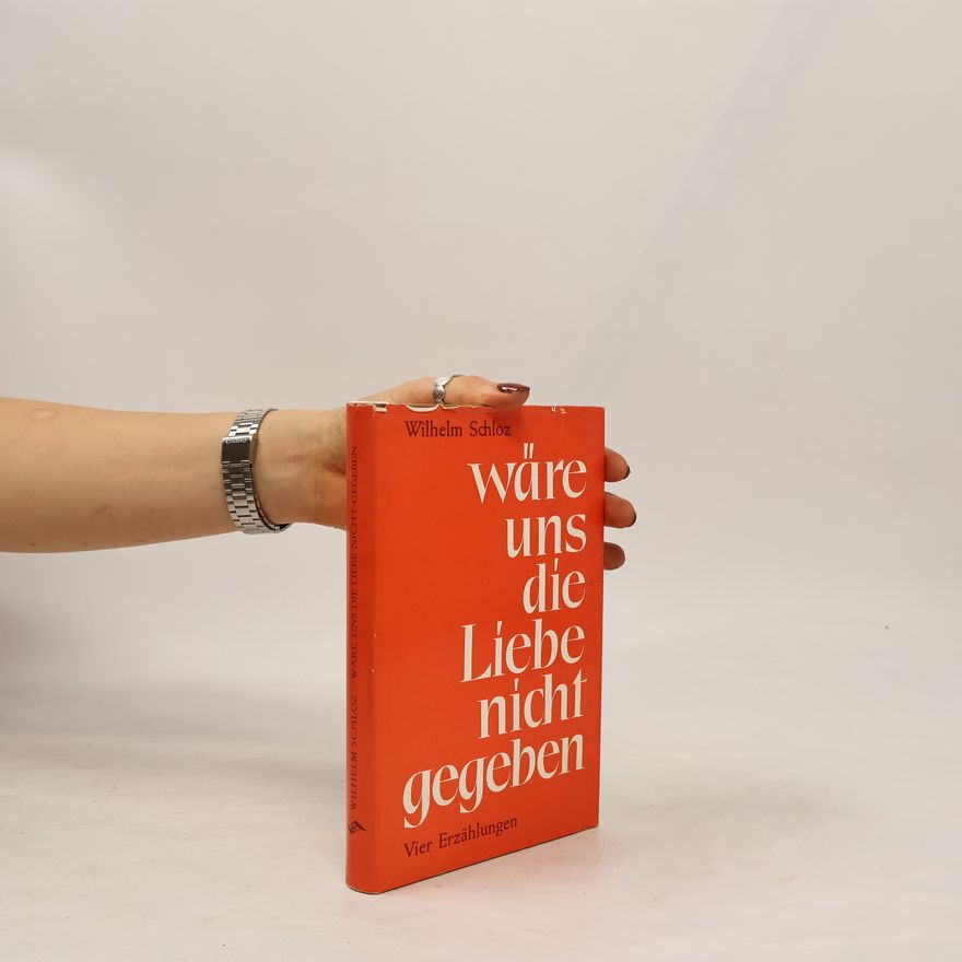 Wilhelm Scholz Wäre uns die Liebe nicht gegeben