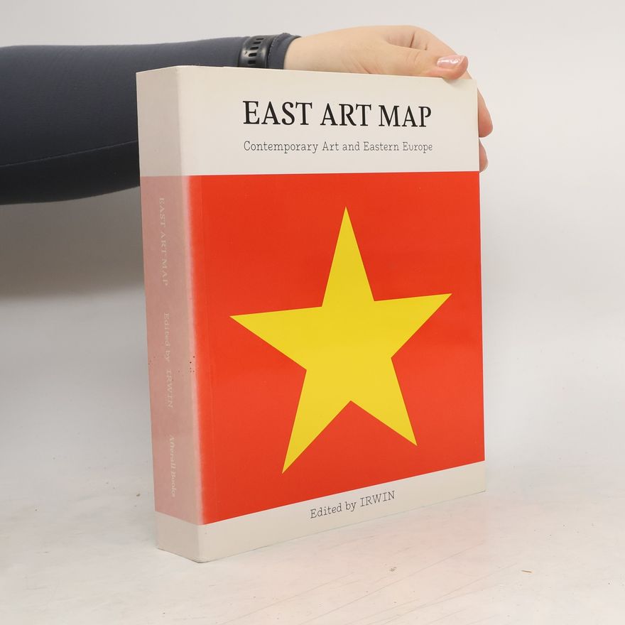 Auteurscollectief East art map : contemporary art and Eastern Europe